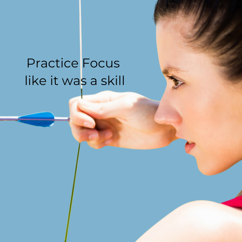 Practice Focus Like it is is a skill