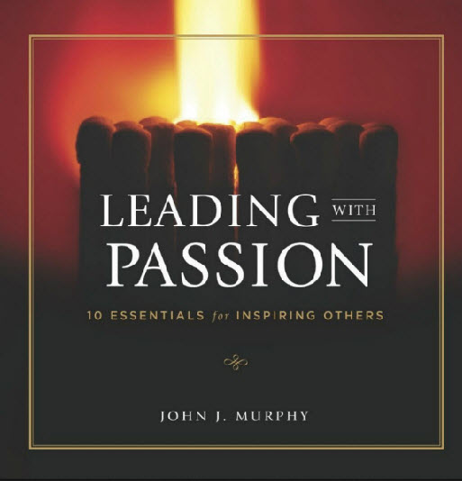 Leading with Passion John J Murphy
