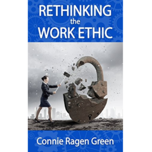 Rethinking The Work Ethic Connie Ragen Green